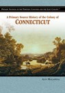 A Primary Source History of the Colony of Connecticut - MALASPINA,  Ann - 9781404204249