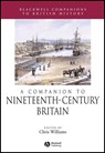 A Companion to Nineteenth-Century Britain - Chris (University of Wales Williams - 9781405156790