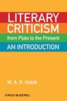 Literary Criticism from Plato to the Present - M. A. R. (Kingston University Habib - 9781405160353