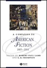 A Companion to American Fiction, 1865 - 1914 - Robert Paul (Purdue University) Lamb ; G. R. (Purdue University) Thompson - 9781405195539