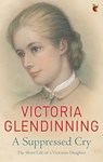 A Suppressed Cry - Victoria Glendinning - 9781405521796