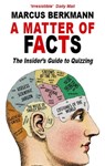 A Matter Of Facts: The Insider's Guide To Quizzing - Marcus Berkmann - 9781405530446