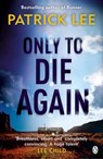 Only to Die Again - Patrick Lee - 9781405915045