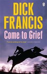 Come To Grief - Dick Francis - 9781405916691