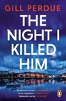 The Night I Killed Him - Gill Perdue - 9781405970259