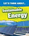 Let's Think About Sustainable Energy - Vic Parker - 9781406282696