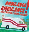 Ambulance, Ambulance! - SUTTON,  Sally - 9781406374285
