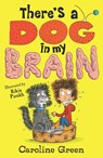 There's a Dog in My Brain! - Caroline Green - 9781406399431
