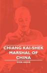 Chiang Kai-Shek - Marshal Of China - Sven Hedin - 9781406758177