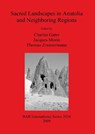 Sacred Landscapes in Anatolia and Neighboring Regions - Charles Gates; Jacques Morin; Thomas Zimmermann - 9781407306117
