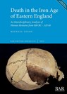 Death in the Iron Age of Eastern England - Michael Legge - 9781407360232