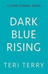 Dark Blue Rising - Teri Terry - 9781408350706