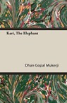 Kari, The Elephant - Dhan Gopal Mukerji - 9781408608104