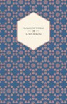 Dramatic Works Of Lord Byron; Including Manfred, Cain, Doge Of Venice, Sardanapalus, And The Two Foscari, Together With His Hebrew Melodies And Other Poems - Lord George Gordon Byron - 9781408659366