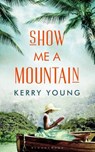 Show Me A Mountain - YOUNG,  Kerry - 9781408843147