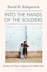 Into the Hands of the Soldiers - David D. Kirkpatrick - 9781408898451