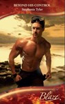 Beyond His Control (Mills & Boon Blaze) - Stephanie Tyler - 9781408906927