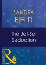 The Jet-Set Seduction (Foreign Affairs, Book 20) (Mills & Boon Modern) - Sandra Field - 9781408940969