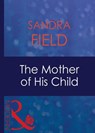 The Mother Of His Child (Mills & Boon Modern) - Sandra Field - 9781408940990