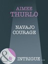 Navajo Courage (Brotherhood of Warriors, Book 4) (Mills & Boon Intrigue) - Aimée Thurlo - 9781408947715
