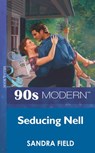 Seducing Nell (Mills & Boon Vintage 90s Modern) - Sandra Field - 9781408984710