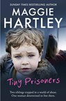 Tiny Prisoners - Maggie Hartley - 9781409165354