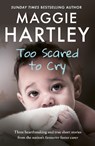 Too Scared To Cry - Maggie Hartley - 9781409179818