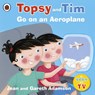 Topsy and Tim: Go on an Aeroplane - Jean Adamson - 9781409300571