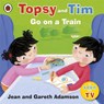 Topsy and Tim: Go on a Train - Jean Adamson - 9781409304241