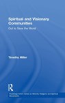 Spiritual and Visionary Communities - Timothy Miller - 9781409439028