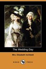 The Wedding Day (Dodo Press) - INCHBALD,  Mrs Elizabeth - 9781409968580