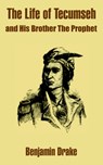 The Life of Tecumseh and His Brother The Prophet - Benjamin Drake - 9781410203083