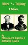 Marx versus Tostoy - Clarence S Darrow ; Arthur M Lewis - 9781410204035