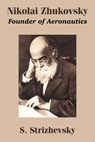 Nikolai Zhukovsky - S Strizhevsky - 9781410205797