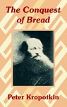 The Conquest of Bread - PETR ALEKSEEVICH,  Kne Kropotkin - 9781410205872