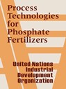 Process Technologies for Phosphate Fertilizers - United Nations ; Industrial Development Organization - 9781410206275