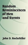 Random Reminiscences of Men and Events - Senator John D Rockefeller - 9781410206305