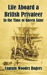 Life Aboard a British Privateer - ROGERS,  Woodes - 9781410210197