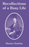 Recollections of a Busy Life - Horace Greeley - 9781410213198