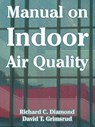 Manual on Indoor Air Quality - Richard C Diamond ; David T Grimsrud - 9781410218643