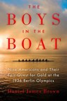 The Boys in the Boat: Nine Americans and Their Epic Quest for Gold at the 1936 Berlin Olympics - Daniel James Brown - 9781410459541