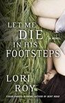 Let Me Die in His Footsteps - ROY,  Lori - 9781410482754