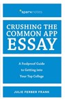CRUSHING THE COMMON APP ESSAY - Julie Ferber Frank - 9781411479104