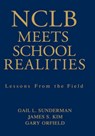 NCLB Meets School Realities - SUNDERMAN,  Gail L. ; Kim, James S. ; Orfield, Gary G. - 9781412915540