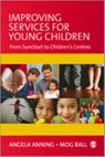 Improving Services for Young Children - Angela Anning ; Mog Ball - 9781412948210