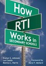 How RTI Works in Secondary Schools - Evelyn S. Johnson ; Lori A. Smith ; Monica L. Harris - 9781412971003