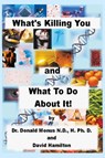 What's Killing You and What to Do About It! - Dr. Ronald Monus ; David Hamilton - 9781414047959