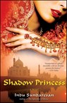 Shadow Princess - Indu Sundaresan - 9781416548805