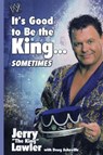 It's Good to Be the King...Sometimes - Jerry Lawler - 9781416577201
