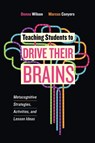 Teaching Students to Drive Their Brains - Donna Wilson ; Marcus Conyers - 9781416622116